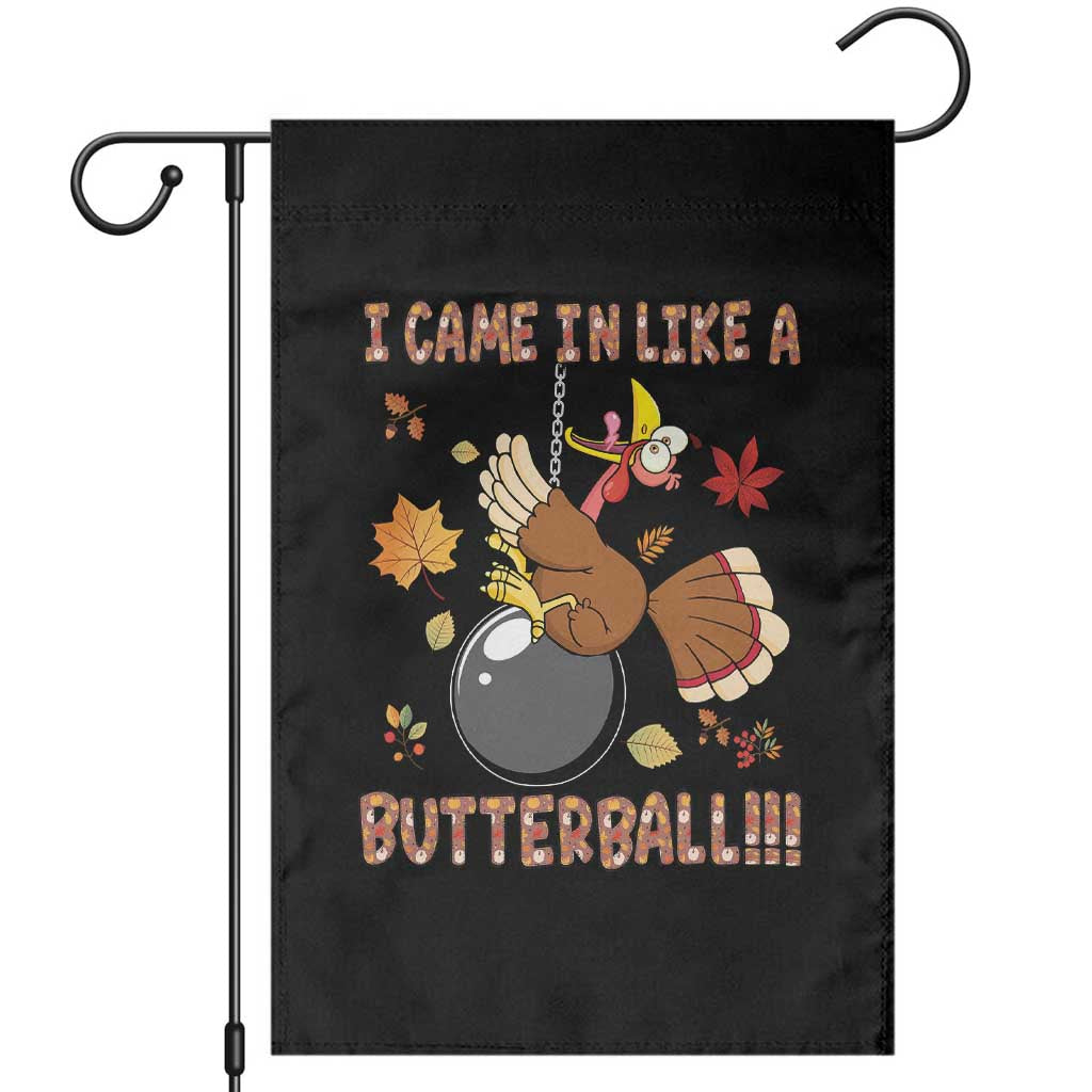 Funny Thanksgiving Turkey Garden Flag I Came In Like A Butterball Fall Season - Wonder Print Shop