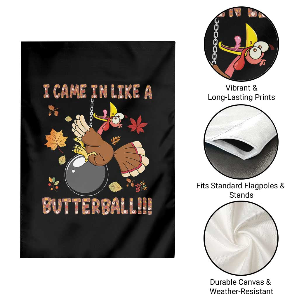 Funny Thanksgiving Turkey Garden Flag I Came In Like A Butterball Fall Season - Wonder Print Shop