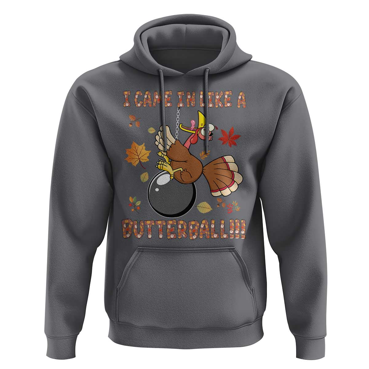 Funny Thanksgiving Turkey Hoodie I Came In Like A Butterball Fall Season