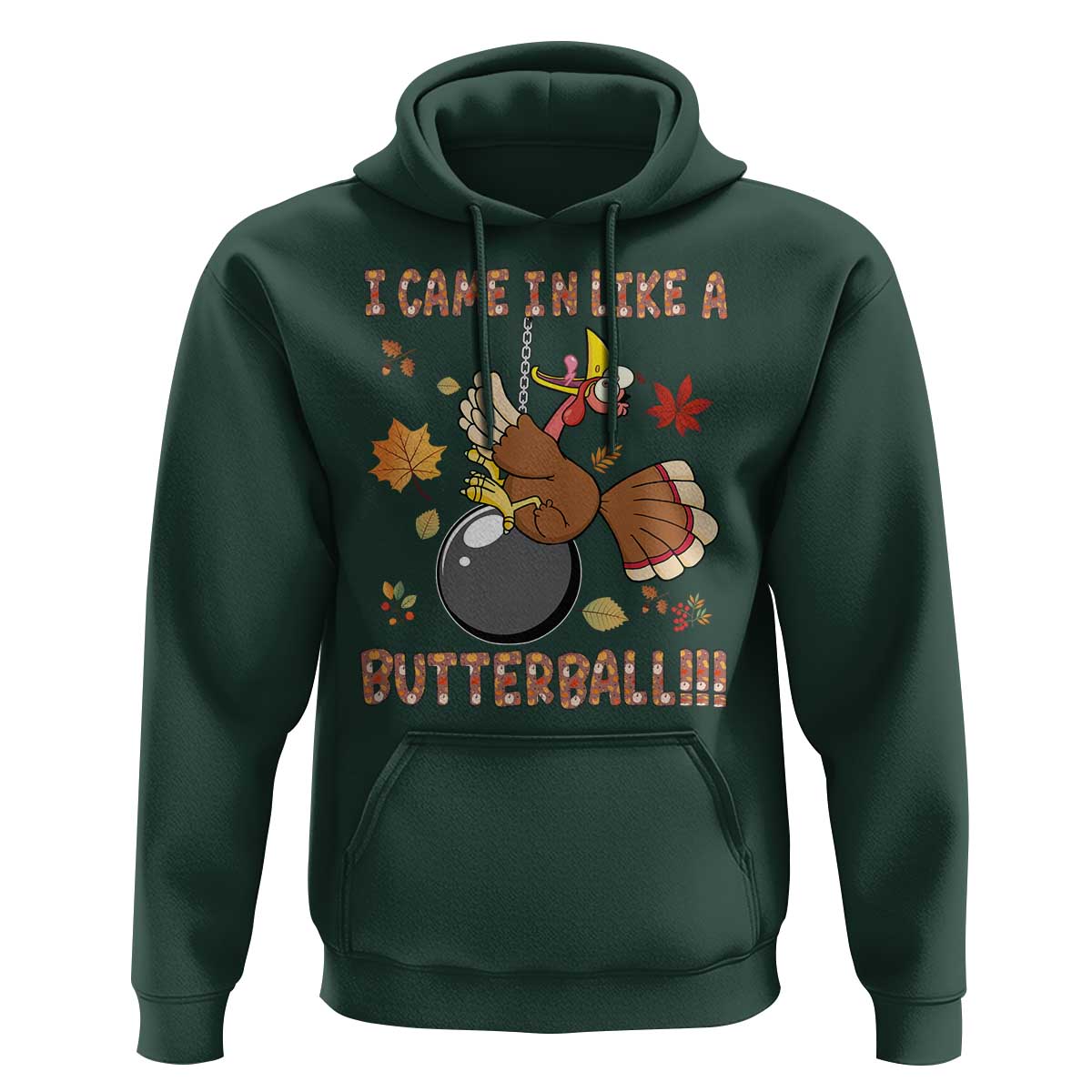 Funny Thanksgiving Turkey Hoodie I Came In Like A Butterball Fall Season