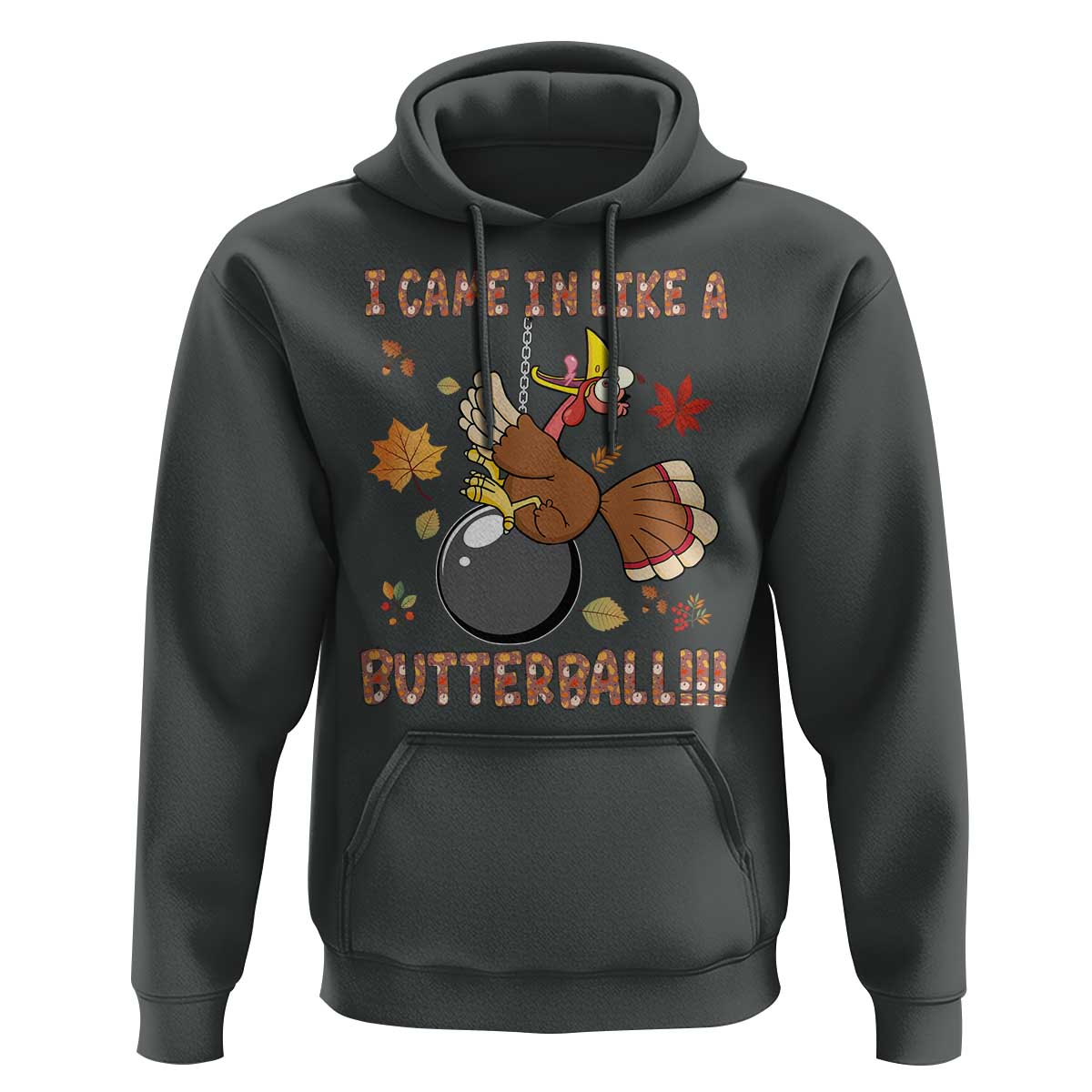 Funny Thanksgiving Turkey Hoodie I Came In Like A Butterball Fall Season