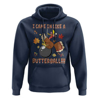 Funny Thanksgiving Turkey Hoodie I Came In Like A Butterball Fall Season