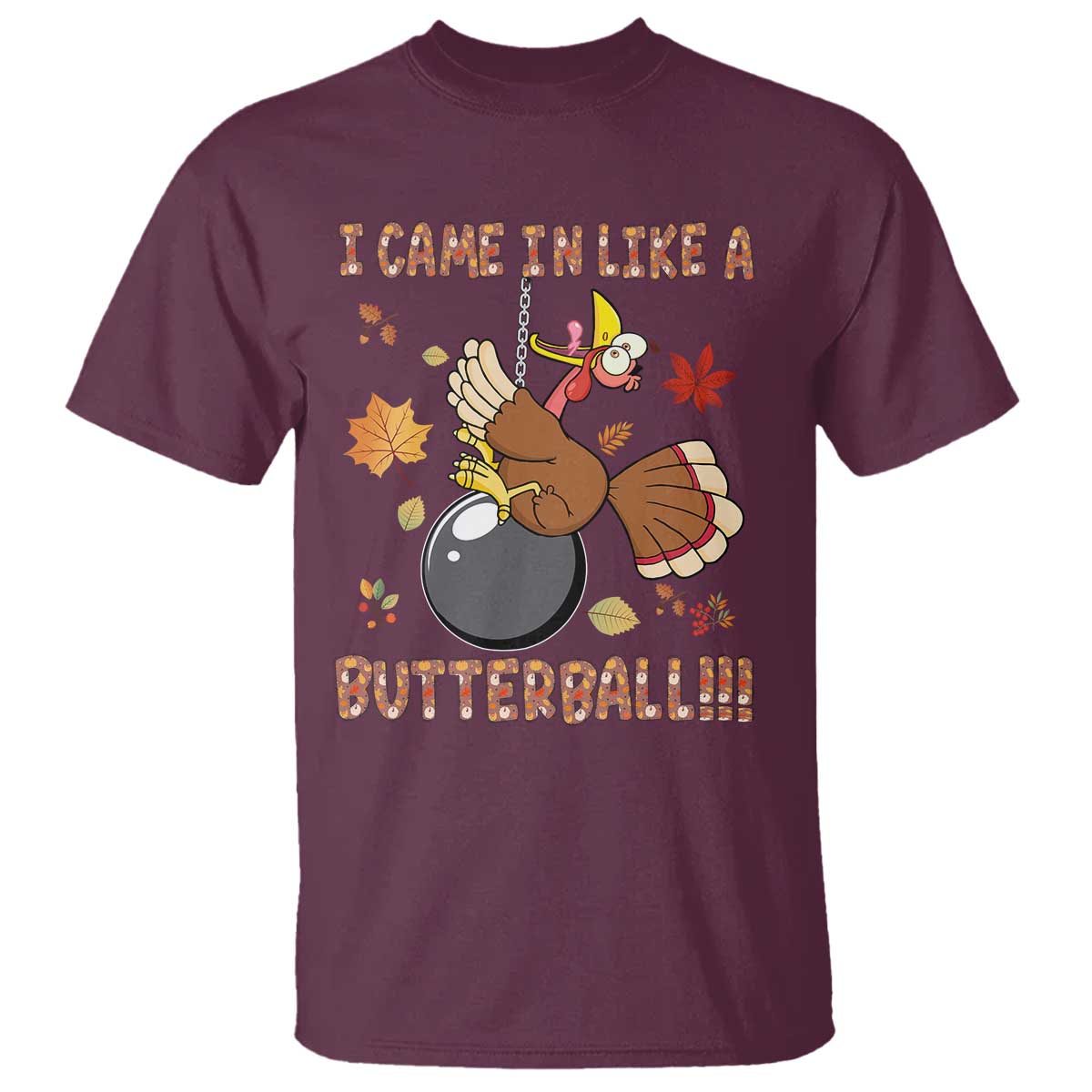Funny Thanksgiving Turkey T Shirt I Came In Like A Butterball Fall Season - Wonder Print Shop
