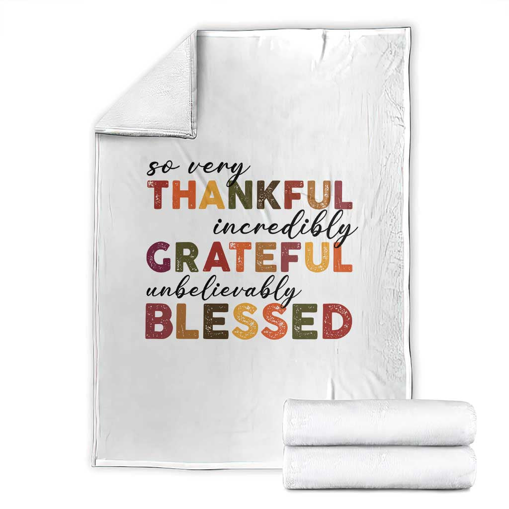 Thanksgiving Throw Blanket So Very Thankful Incredibly Grateful Unbelievably Blessed - Wonder Print Shop