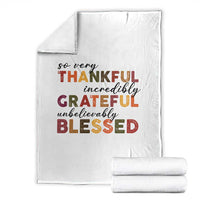 Thanksgiving Throw Blanket So Very Thankful Incredibly Grateful Unbelievably Blessed - Wonder Print Shop
