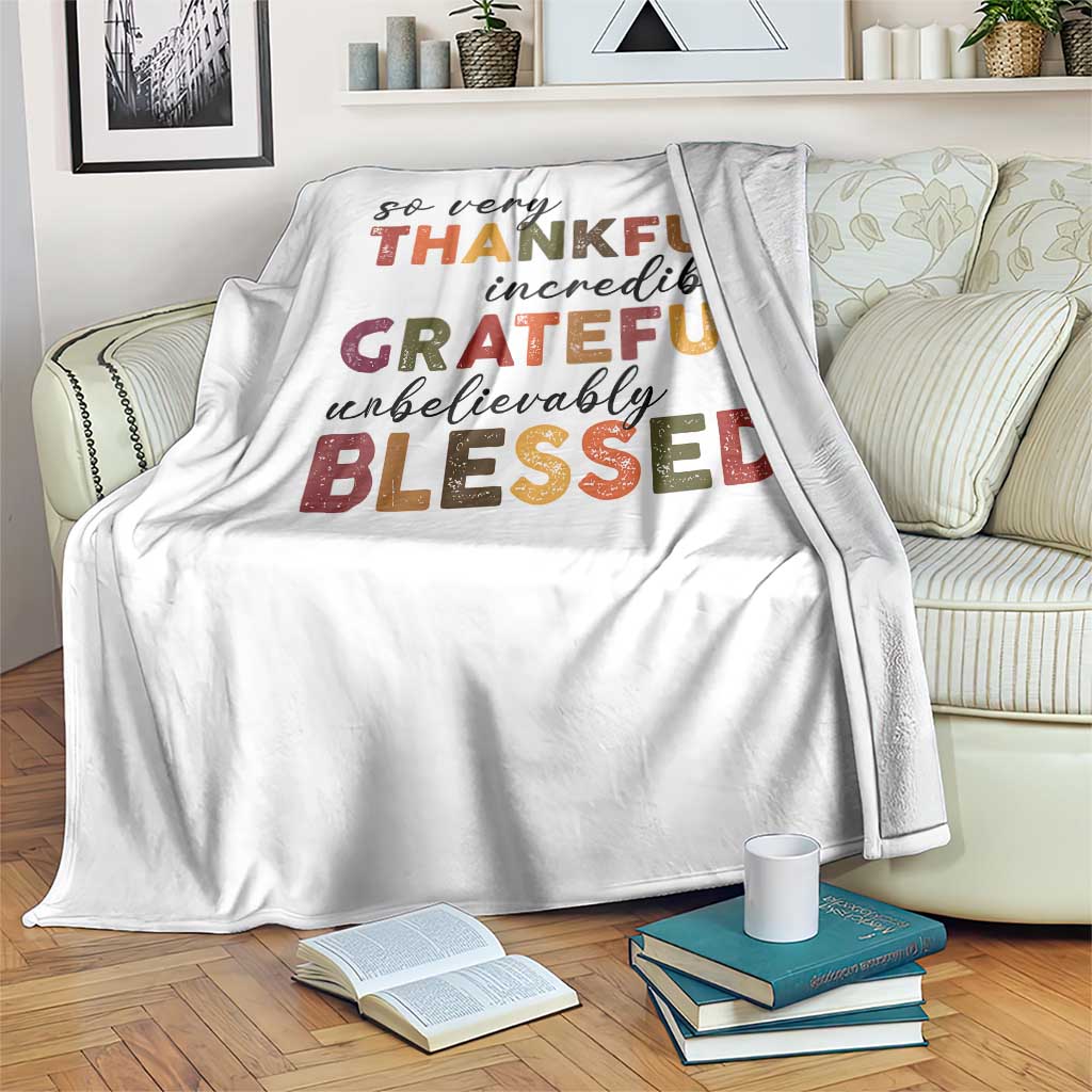 Thanksgiving Throw Blanket So Very Thankful Incredibly Grateful Unbelievably Blessed - Wonder Print Shop