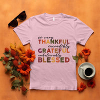 Thanksgiving T Shirt So Very Thankful Incredibly Grateful Unbelievably Blessed - Wonder Print Shop