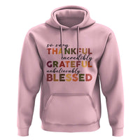 Thanksgiving Hoodie So Very Thankful Incredibly Grateful Unbelievably Blessed