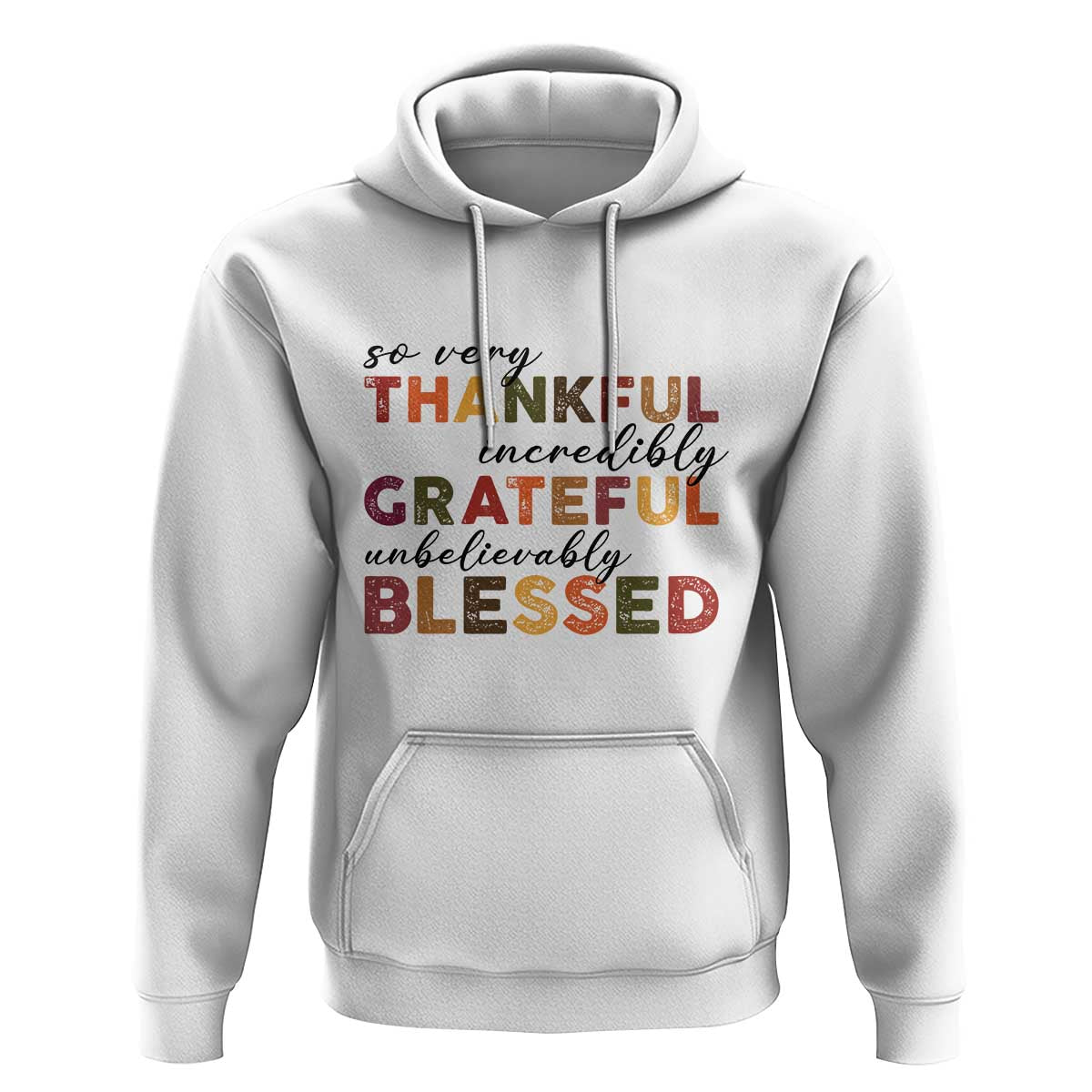 Thanksgiving Hoodie So Very Thankful Incredibly Grateful Unbelievably Blessed