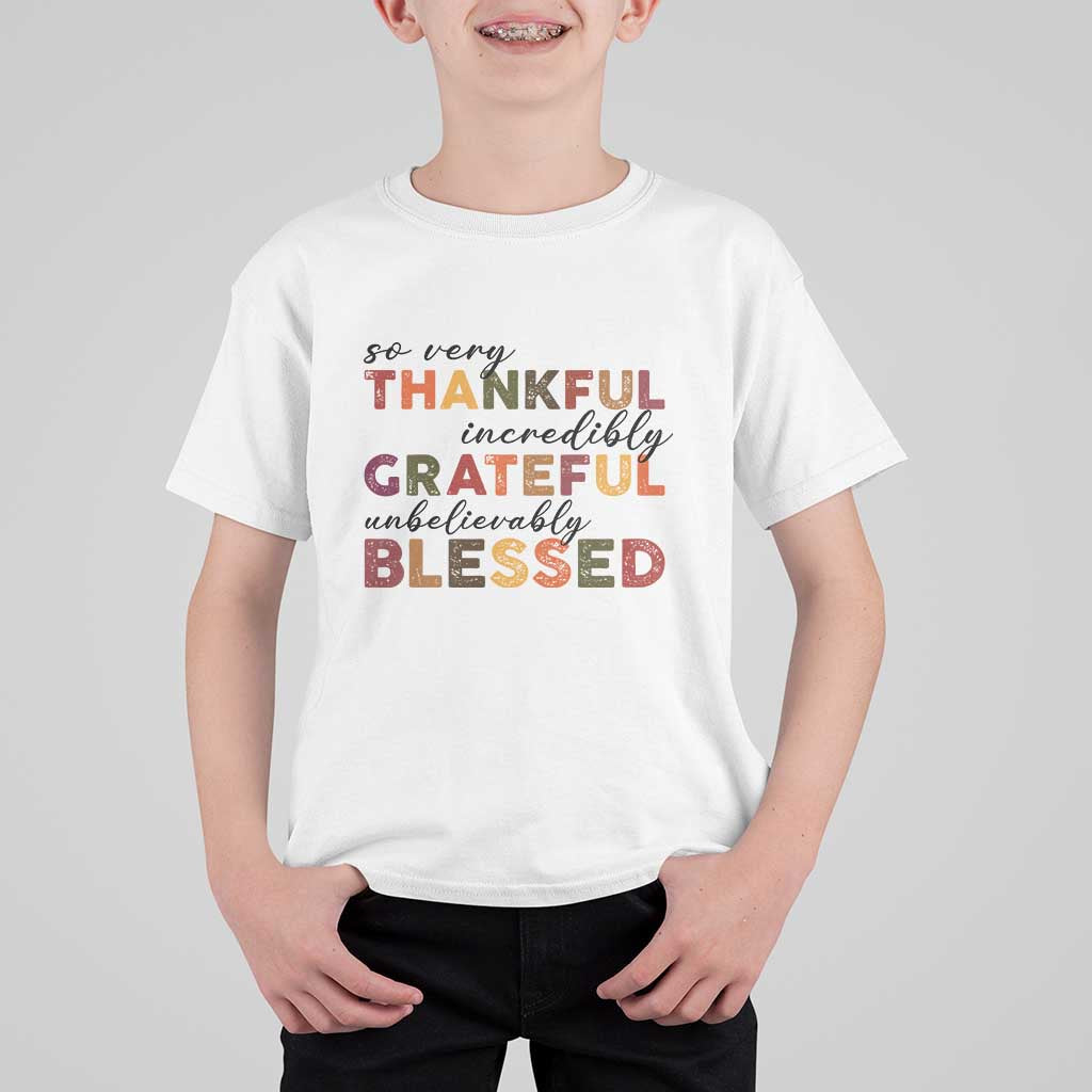 Thanksgiving T Shirt For Kid So Very Thankful Incredibly Grateful Unbelievably Blessed - Wonder Print Shop