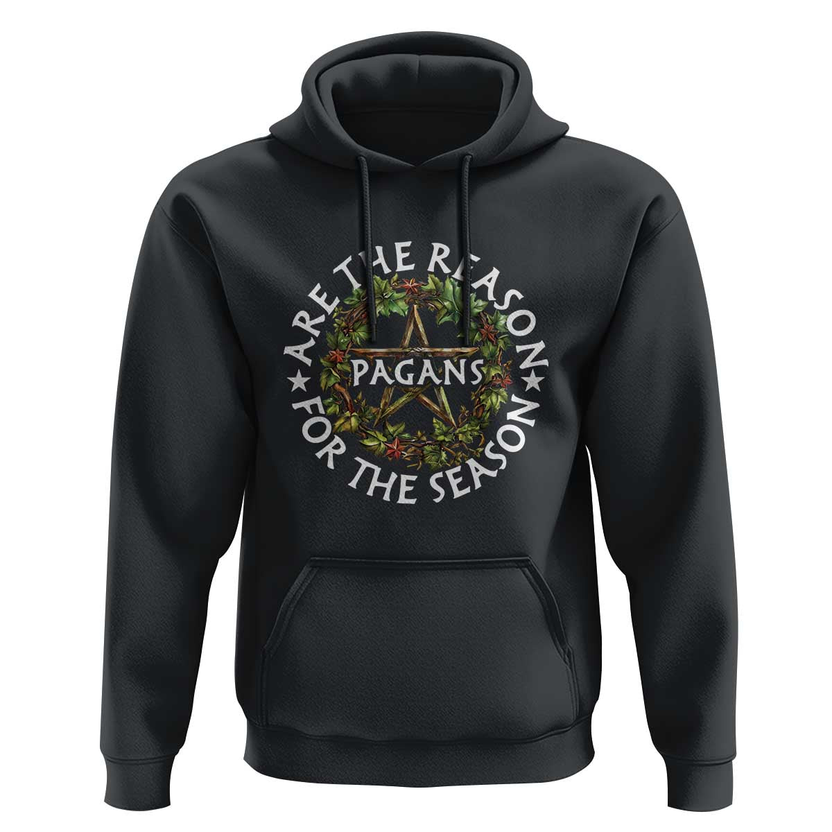 Pagans Are The Reason For The Season Hoodie Yule Pagan Christmas
