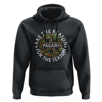 Pagans Are The Reason For The Season Hoodie Yule Pagan Christmas