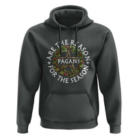 Pagans Are The Reason For The Season Hoodie Yule Pagan Christmas