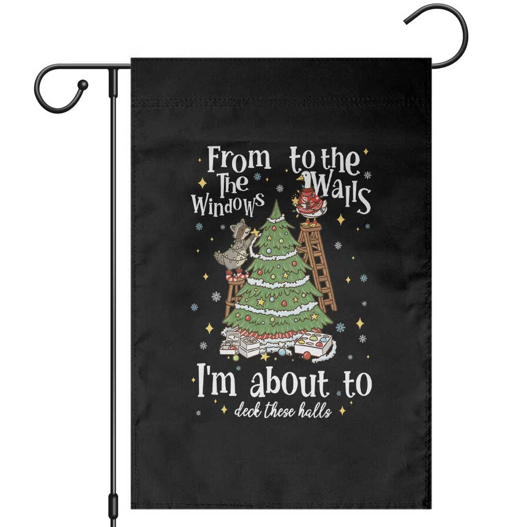 From The Windows To The Walls I'm About To Deck These Halls Christmas Garden Flag - Wonder Print Shop