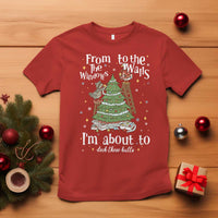 From The Windows To The Walls I'm About To Deck These Halls Christmas T Shirt - Wonder Print Shop
