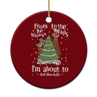 From The Windows To The Walls I'm About To Deck These Halls Christmas Ceramic Ornament - Wonder Print Shop