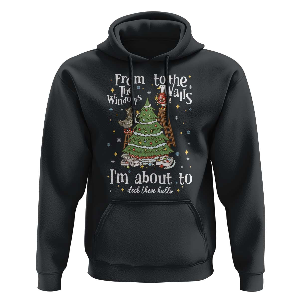 From The Windows To The Walls I'm About To Deck These Halls Christmas Hoodie - Wonder Print Shop