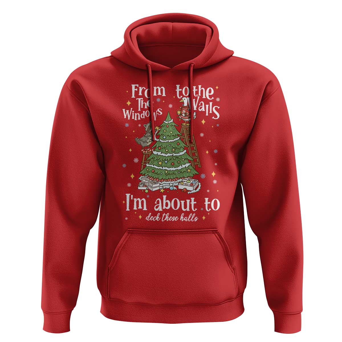 From The Windows To The Walls I'm About To Deck These Halls Christmas Hoodie - Wonder Print Shop