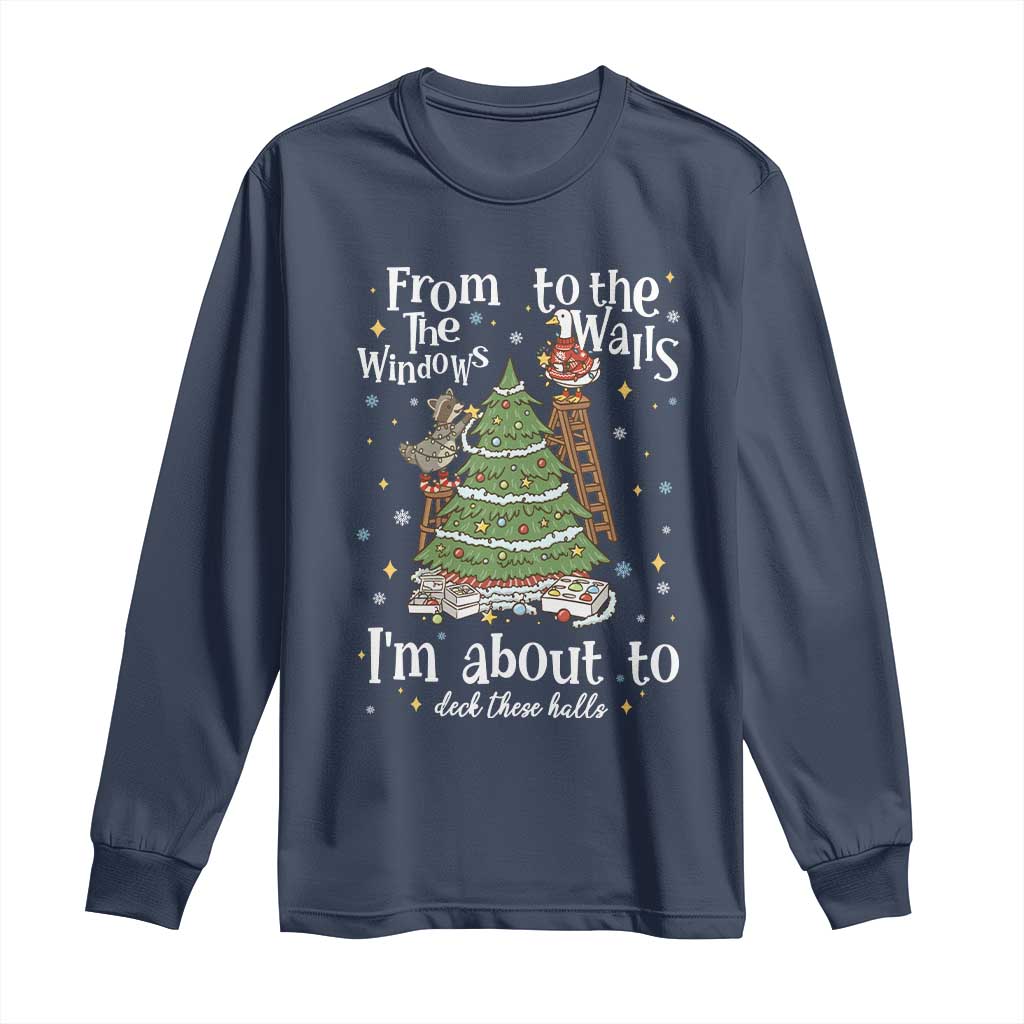 From The Windows To The Walls I'm About To Deck These Halls Christmas Long Sleeve Shirt - Wonder Print Shop