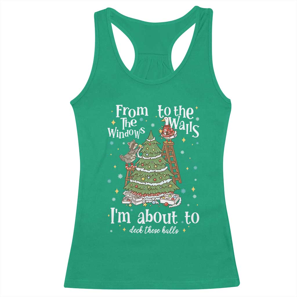 From The Windows To The Walls I'm About To Deck These Halls Christmas Racerback Tank Top - Wonder Print Shop