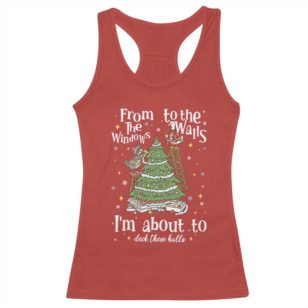 From The Windows To The Walls I'm About To Deck These Halls Christmas Racerback Tank Top - Wonder Print Shop