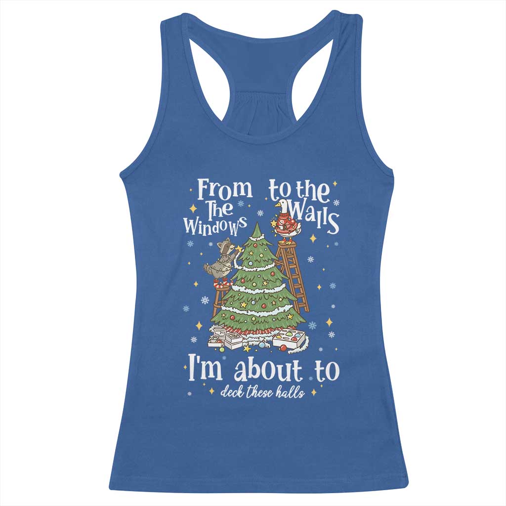 From The Windows To The Walls I'm About To Deck These Halls Christmas Racerback Tank Top - Wonder Print Shop
