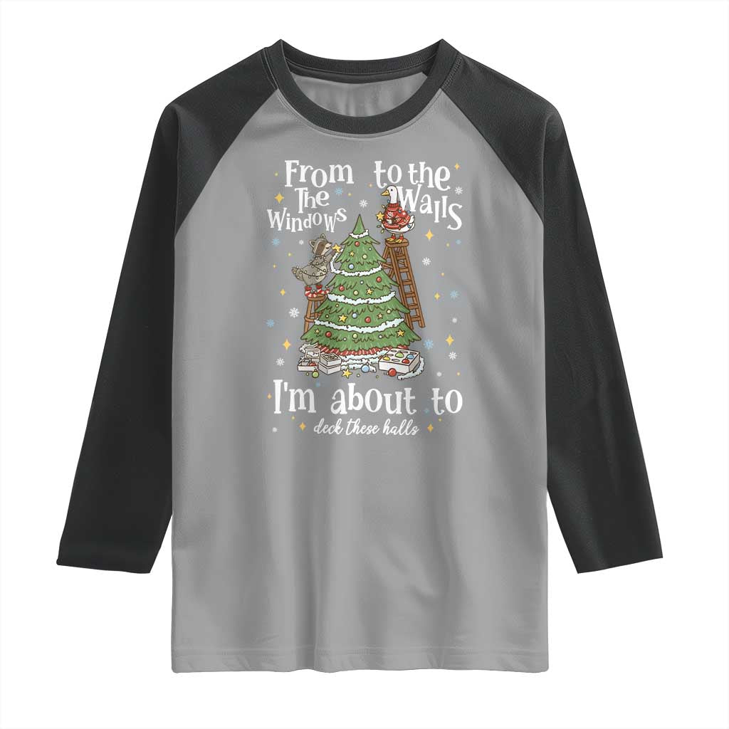 From The Windows To The Walls I'm About To Deck These Halls Christmas Raglan Shirt - Wonder Print Shop