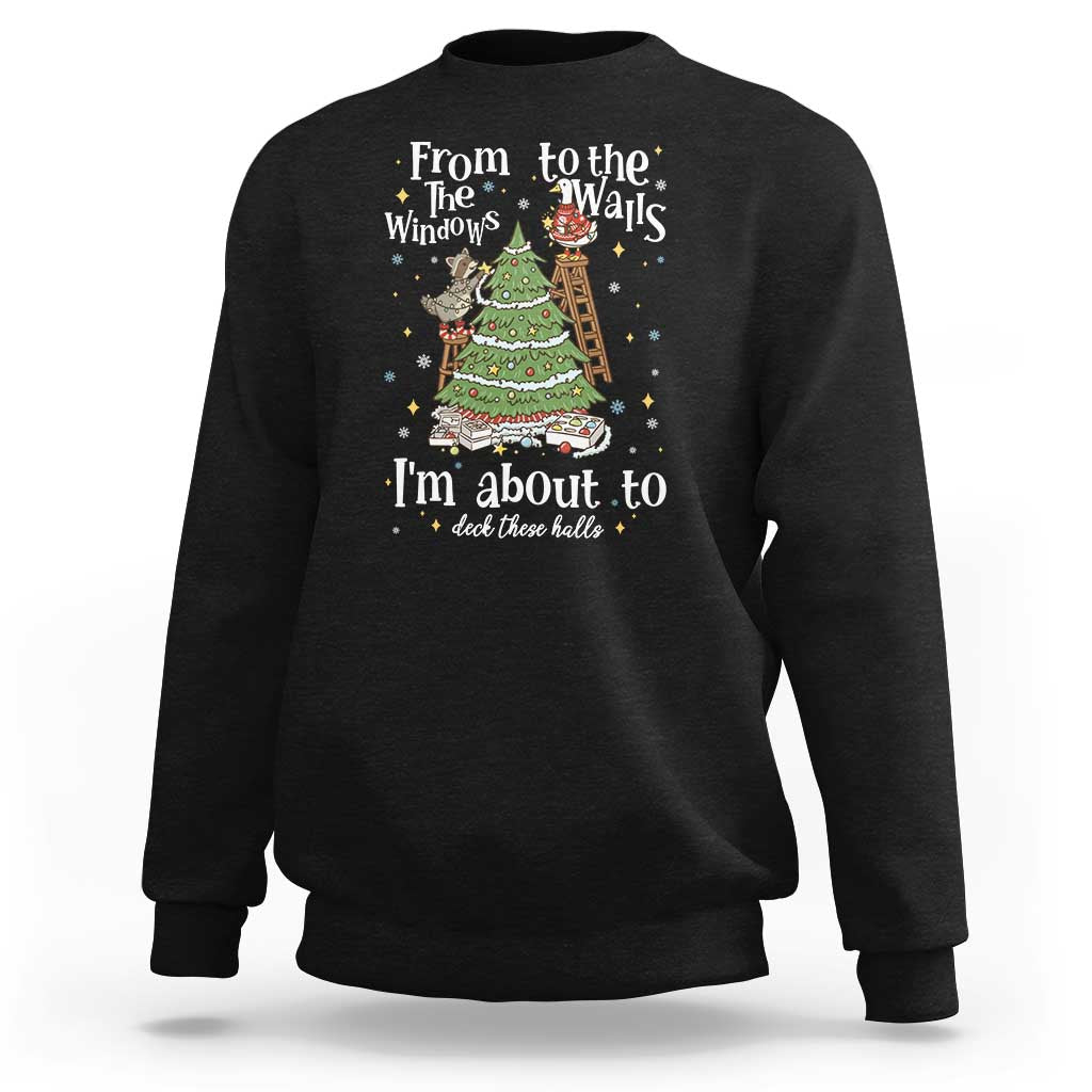 From The Windows To The Walls I'm About To Deck These Halls Christmas Sweatshirt - Wonder Print Shop