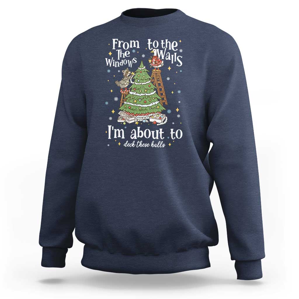From The Windows To The Walls I'm About To Deck These Halls Christmas Sweatshirt - Wonder Print Shop
