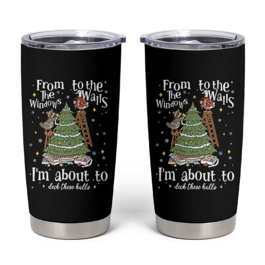 From The Windows To The Walls I'm About To Deck These Halls Christmas Tumbler Cup - Wonder Print Shop