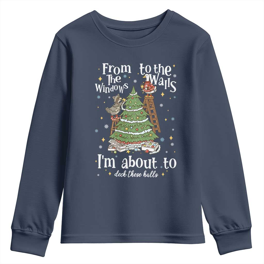 From The Windows To The Walls I'm About To Deck These Halls Christmas Youth Sweatshirt - Wonder Print Shop