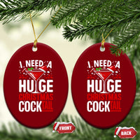 I Need A Huge Christmas Cocktail Ceramic Ornament Funny Xmas Adult Humor Party Drinking - Wonder Print Shop