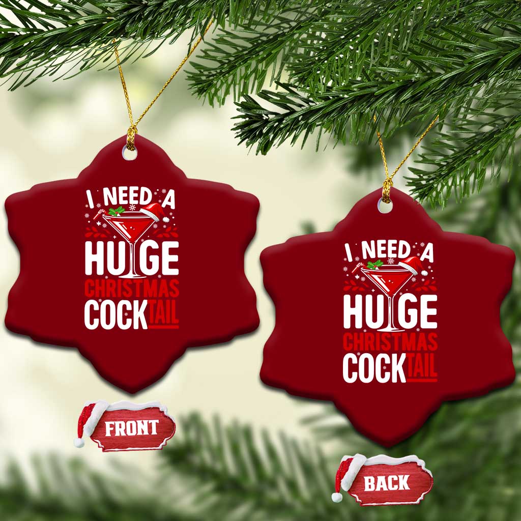 I Need A Huge Christmas Cocktail Ceramic Ornament Funny Xmas Adult Humor Party Drinking - Wonder Print Shop