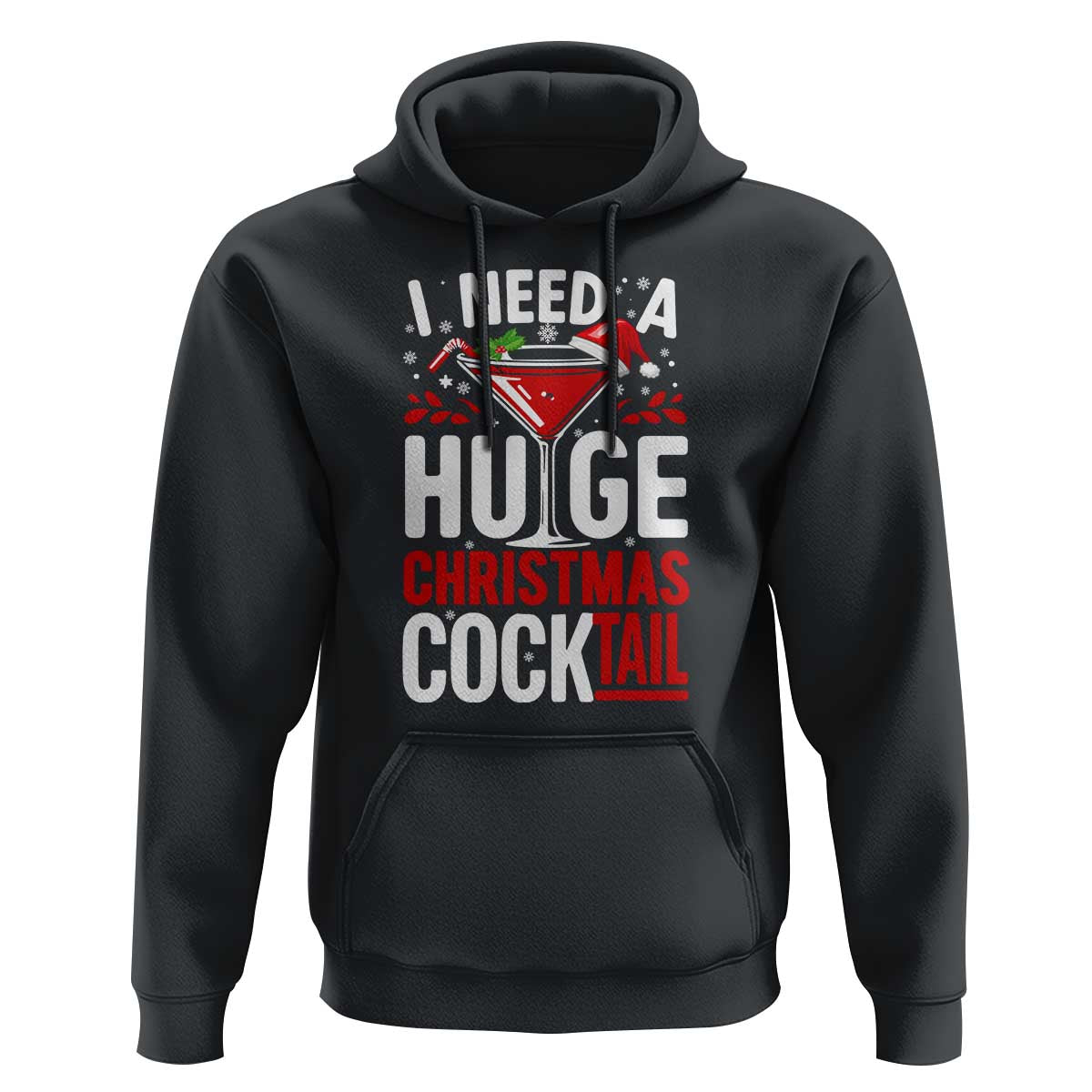I Need A Huge Christmas Cocktail Hoodie Funny Xmas Adult Humor Party Drinking - Wonder Print Shop