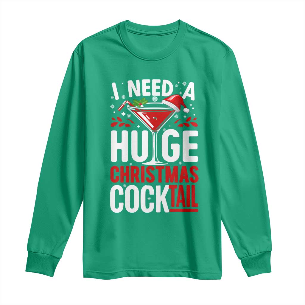 I Need A Huge Christmas Cocktail Long Sleeve Shirt Funny Xmas Adult Humor Party Drinking - Wonder Print Shop