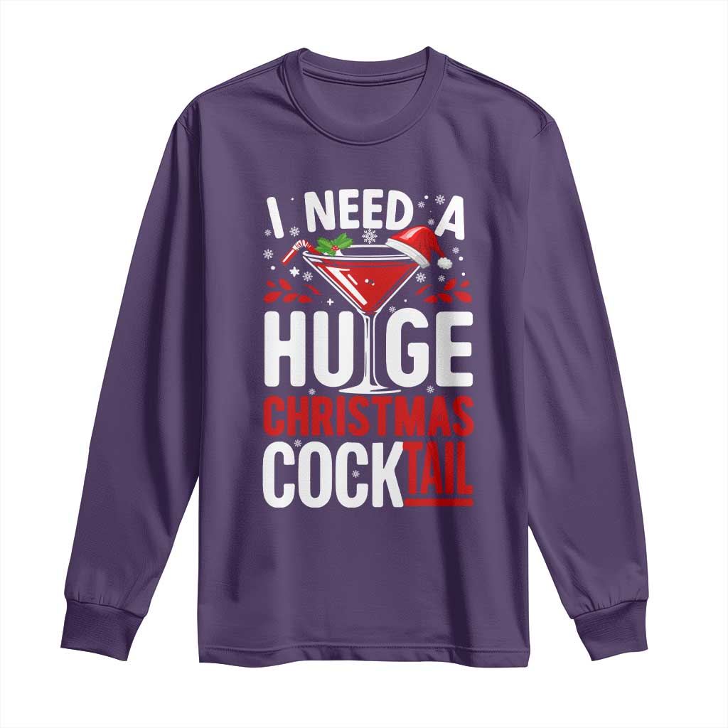 I Need A Huge Christmas Cocktail Long Sleeve Shirt Funny Xmas Adult Humor Party Drinking - Wonder Print Shop