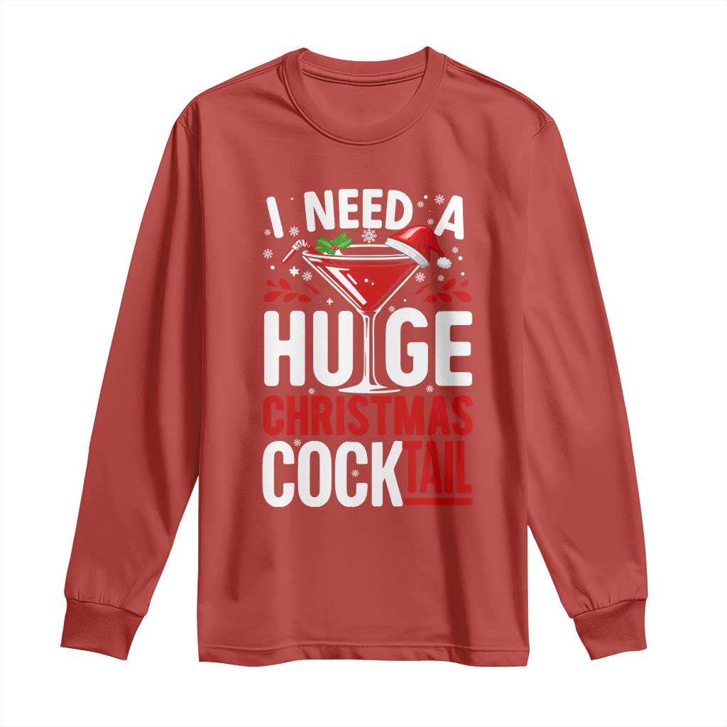 I Need A Huge Christmas Cocktail Long Sleeve Shirt Funny Xmas Adult Humor Party Drinking - Wonder Print Shop