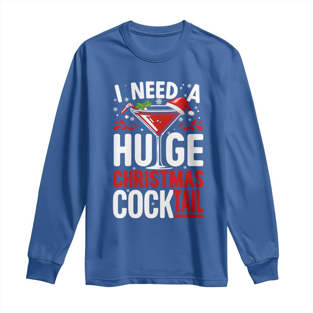 I Need A Huge Christmas Cocktail Long Sleeve Shirt Funny Xmas Adult Humor Party Drinking - Wonder Print Shop