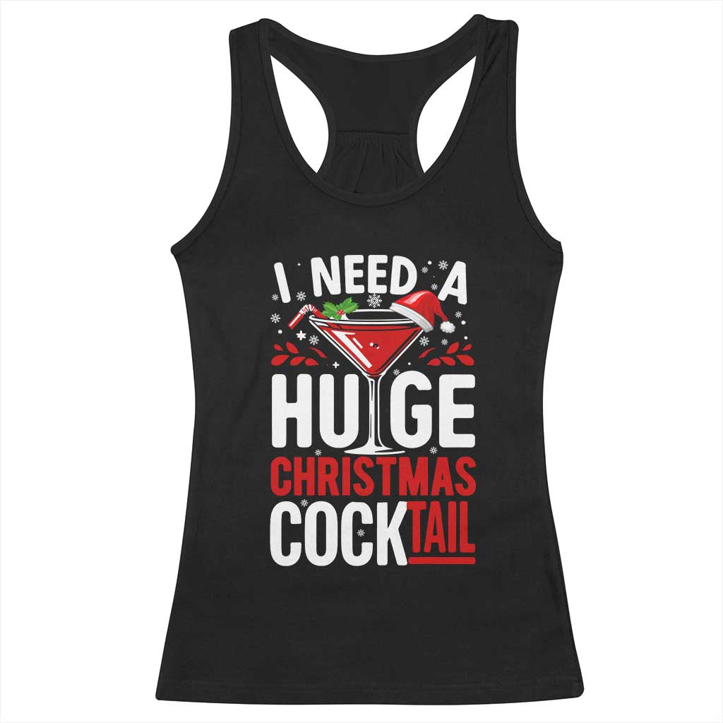 I Need A Huge Christmas Cocktail Racerback Tank Top Funny Xmas Adult Humor Party Drinking - Wonder Print Shop