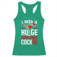I Need A Huge Christmas Cocktail Racerback Tank Top Funny Xmas Adult Humor Party Drinking - Wonder Print Shop