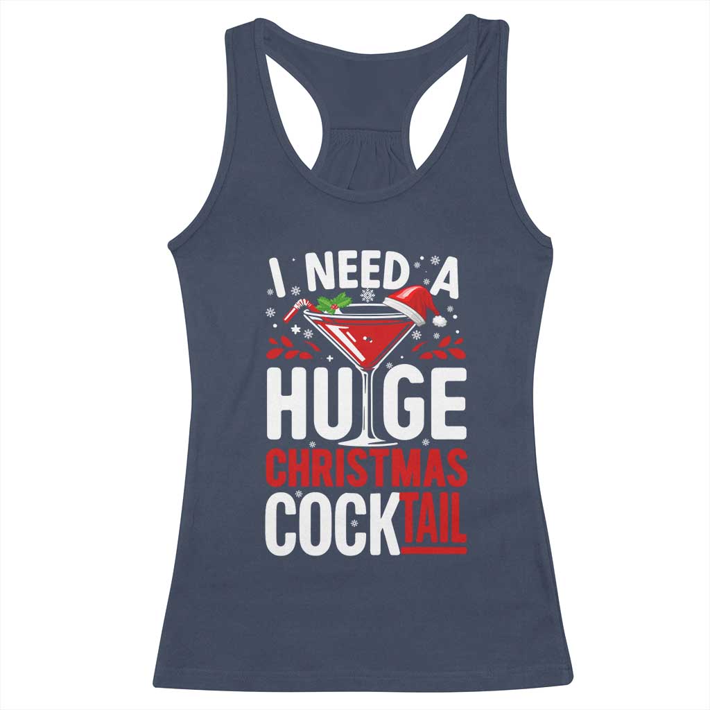 I Need A Huge Christmas Cocktail Racerback Tank Top Funny Xmas Adult Humor Party Drinking - Wonder Print Shop