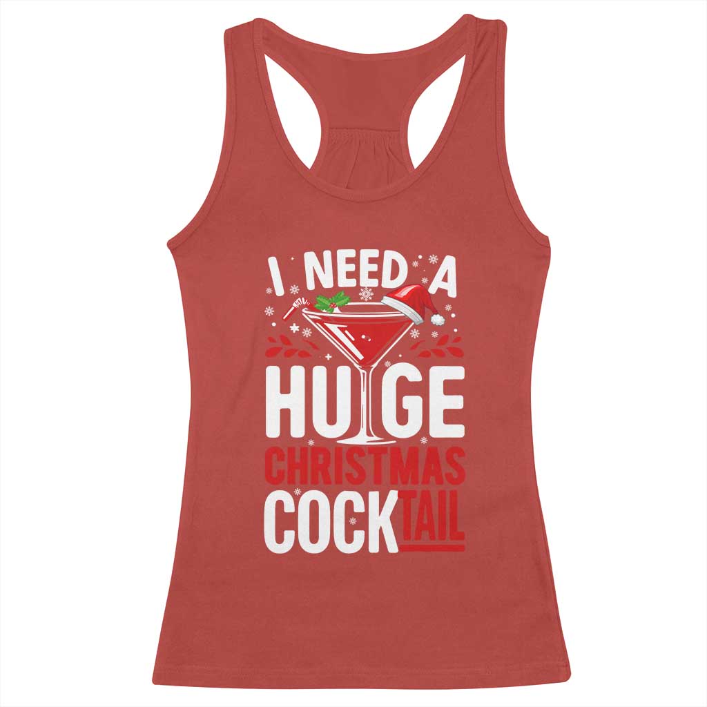 I Need A Huge Christmas Cocktail Racerback Tank Top Funny Xmas Adult Humor Party Drinking - Wonder Print Shop