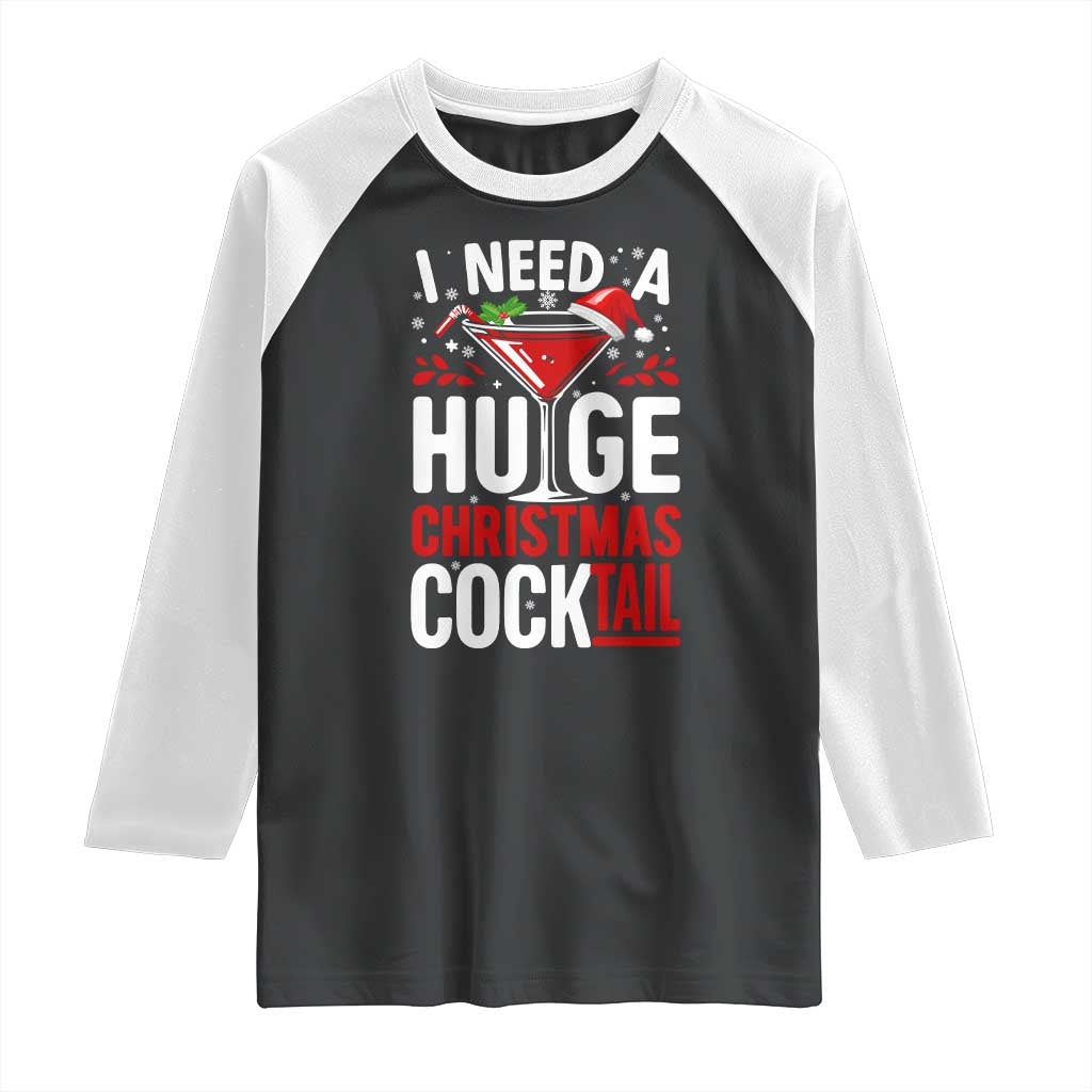 I Need A Huge Christmas Cocktail Raglan Shirt Funny Xmas Adult Humor Party Drinking - Wonder Print Shop