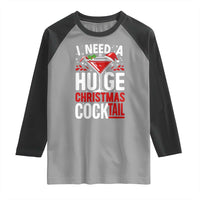 I Need A Huge Christmas Cocktail Raglan Shirt Funny Xmas Adult Humor Party Drinking - Wonder Print Shop