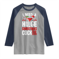 I Need A Huge Christmas Cocktail Raglan Shirt Funny Xmas Adult Humor Party Drinking - Wonder Print Shop