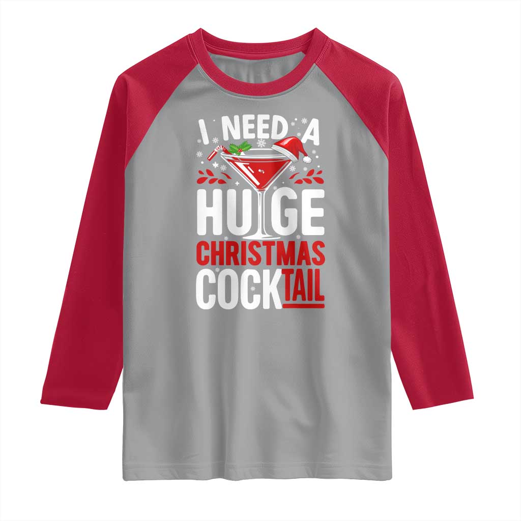 I Need A Huge Christmas Cocktail Raglan Shirt Funny Xmas Adult Humor Party Drinking - Wonder Print Shop