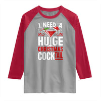 I Need A Huge Christmas Cocktail Raglan Shirt Funny Xmas Adult Humor Party Drinking - Wonder Print Shop