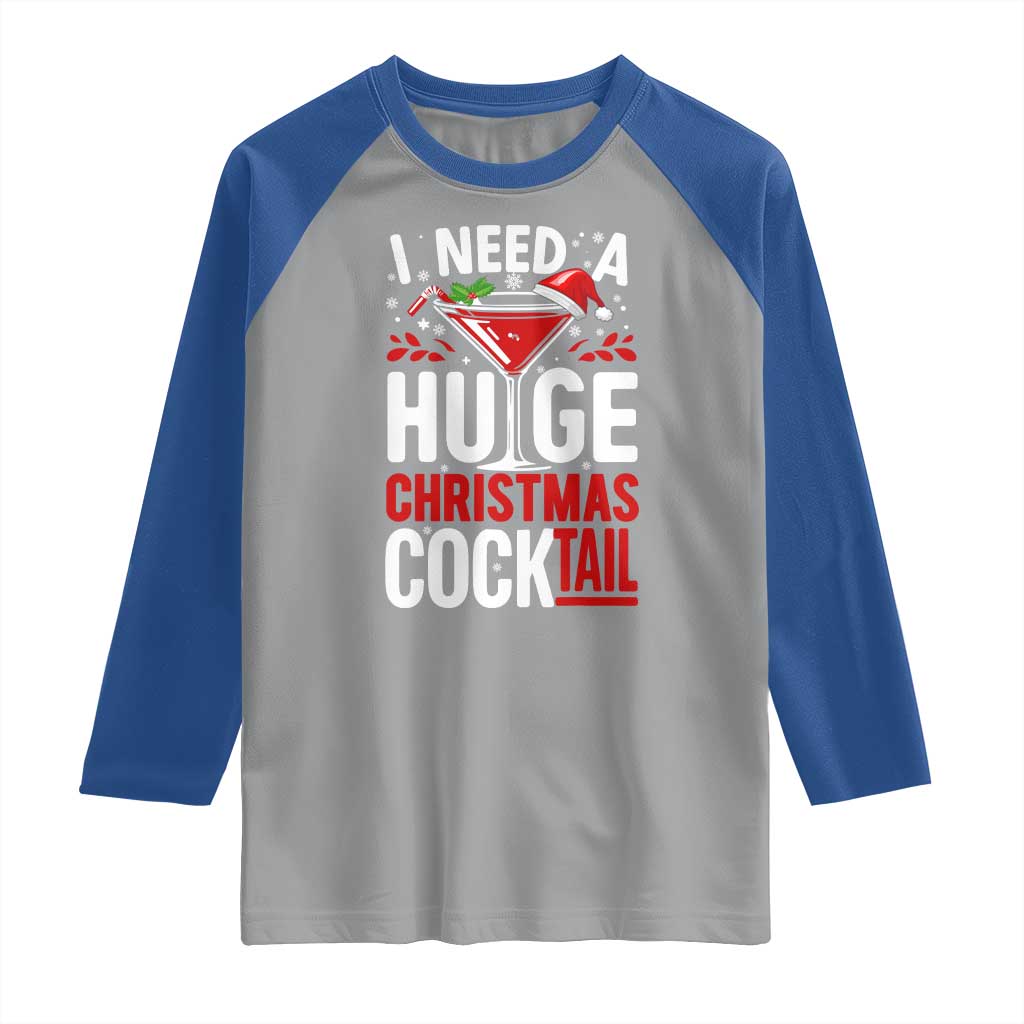 I Need A Huge Christmas Cocktail Raglan Shirt Funny Xmas Adult Humor Party Drinking - Wonder Print Shop