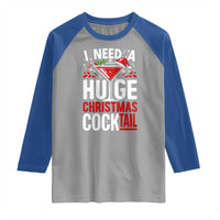 I Need A Huge Christmas Cocktail Raglan Shirt Funny Xmas Adult Humor Party Drinking - Wonder Print Shop