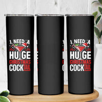I Need A Huge Christmas Cocktail Skinny Tumbler Funny Xmas Adult Humor Party Drinking - Wonder Print Shop